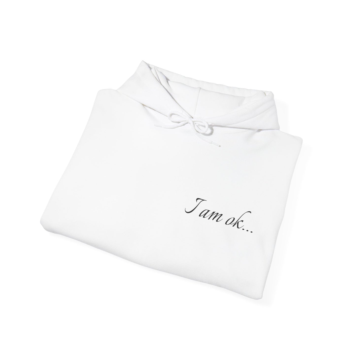 Hoodie - 'I Am OK' Minimal | Graphic Hooded Sweatshirt | Winter Drop